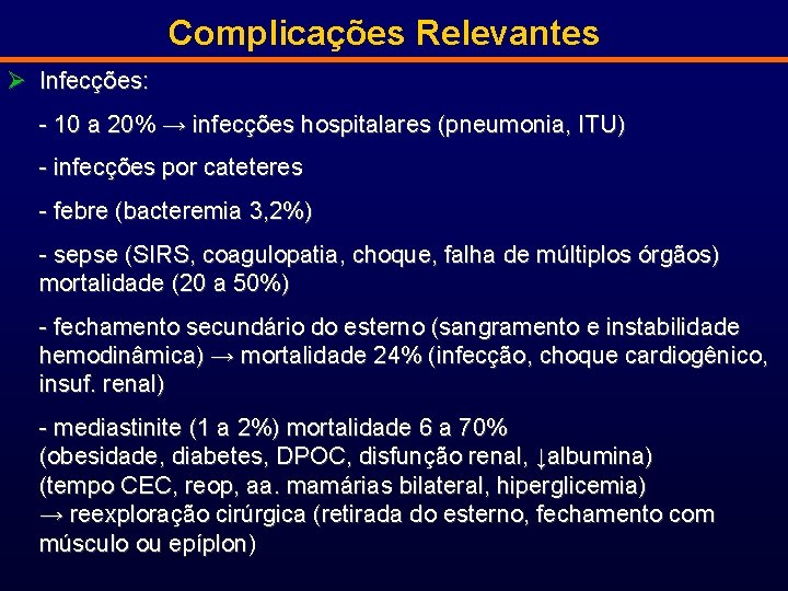 Complicações Relevantes Ø Infecções: - 10 a 20% → infecções hospitalares (pneumonia, ITU) -