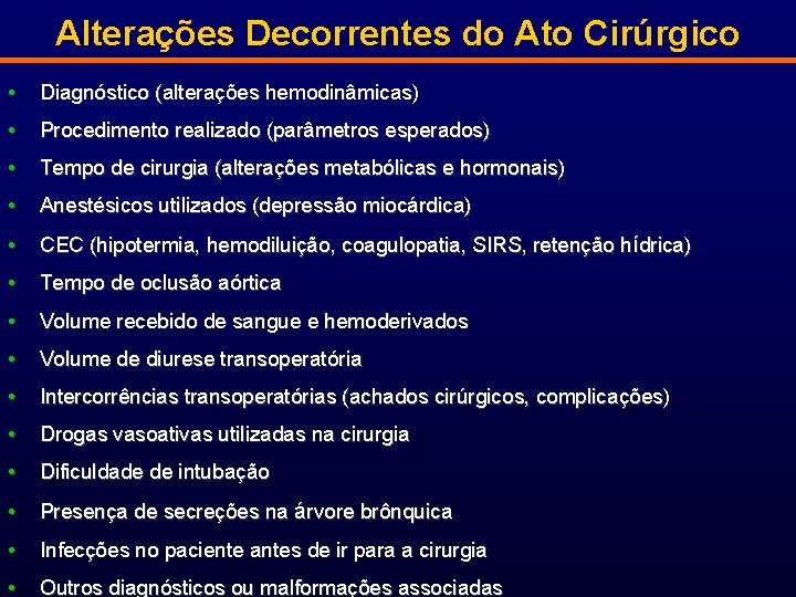 Alterações Decorrentes do Ato Cirúrgico • Diagnóstico (alterações hemodinâmicas) • Procedimento realizado (parâmetros esperados)