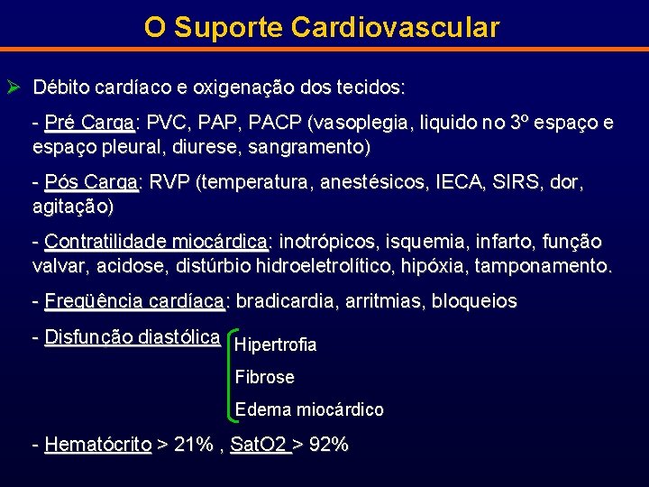 O Suporte Cardiovascular Ø Débito cardíaco e oxigenação dos tecidos: - Pré Carga: PVC,