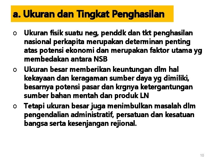 a. Ukuran dan Tingkat Penghasilan o Ukuran fisik suatu neg, penddk dan tkt penghasilan