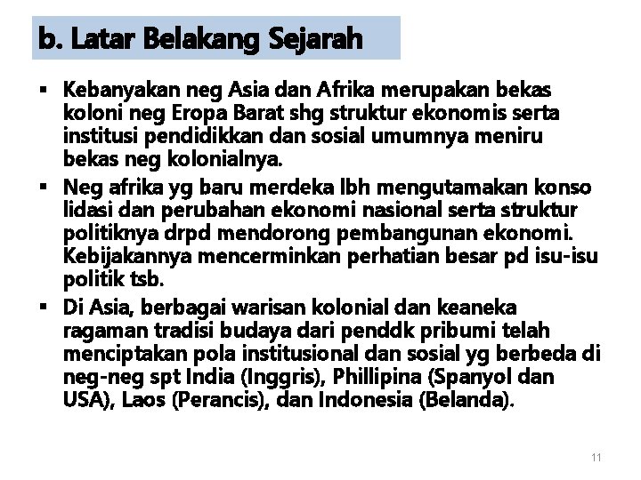b. Latar Belakang Sejarah § Kebanyakan neg Asia dan Afrika merupakan bekas koloni neg