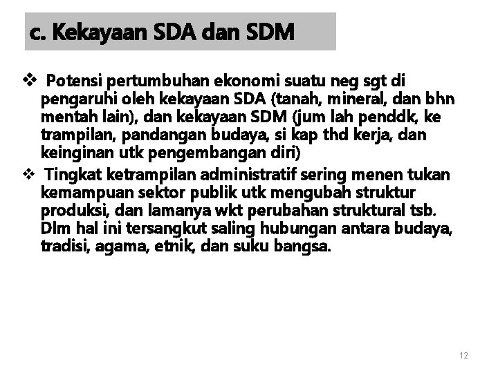 c. Kekayaan SDA dan SDM v Potensi pertumbuhan ekonomi suatu neg sgt di pengaruhi