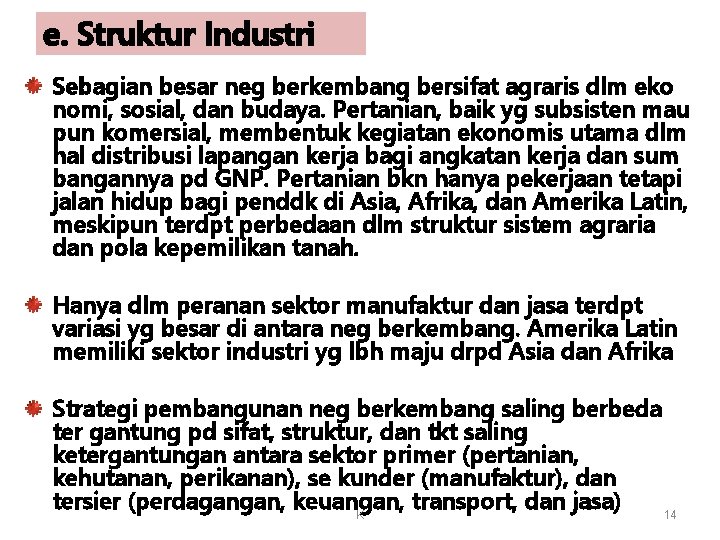 e. Struktur Industri Sebagian besar neg berkembang bersifat agraris dlm eko nomi, sosial, dan