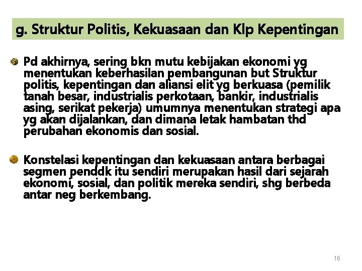 g. Struktur Politis, Kekuasaan dan Klp Kepentingan Pd akhirnya, sering bkn mutu kebijakan ekonomi