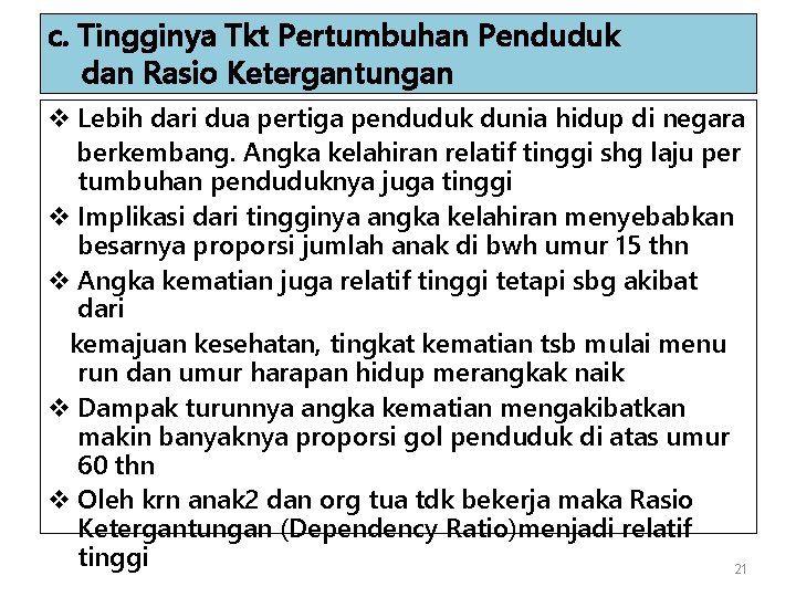 c. Tingginya Tkt Pertumbuhan Penduduk dan Rasio Ketergantungan v Lebih dari dua pertiga penduduk