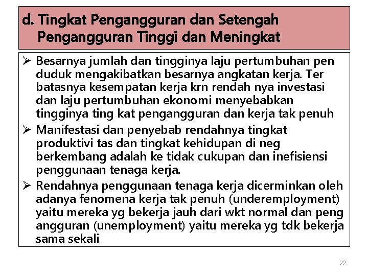 d. Tingkat Pengangguran dan Setengah Pengangguran Tinggi dan Meningkat Ø Besarnya jumlah dan tingginya d. Tingkat Pengangguran dan Setengah Pengangguran Tinggi dan Meningkat Ø Besarnya jumlah dan tingginya