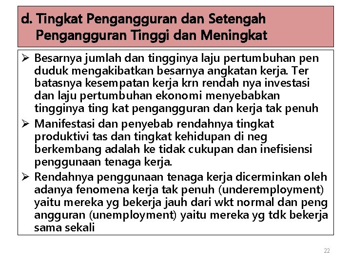 d. Tingkat Pengangguran dan Setengah Pengangguran Tinggi dan Meningkat Ø Besarnya jumlah dan tingginya