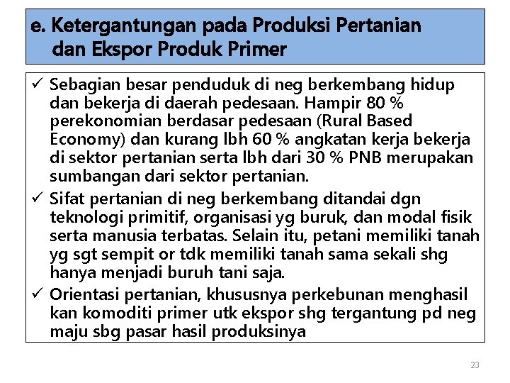 e. Ketergantungan pada Produksi Pertanian dan Ekspor Produk Primer ü Sebagian besar penduduk di