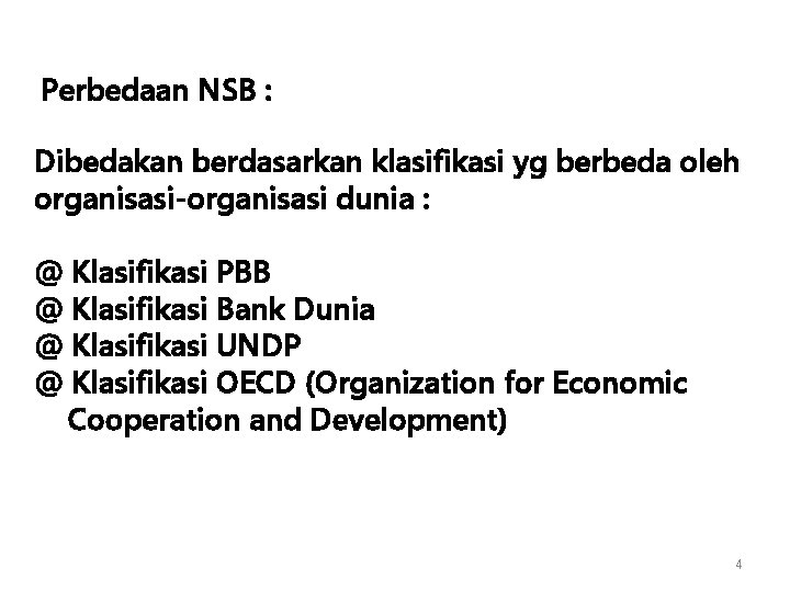 Perbedaan NSB : Dibedakan berdasarkan klasifikasi yg berbeda oleh organisasi-organisasi dunia : @ Klasifikasi