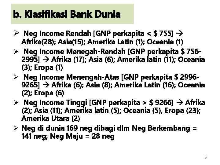 b. Klasifikasi Bank Dunia Ø Neg Income Rendah [GNP perkapita < $ 755] Ø