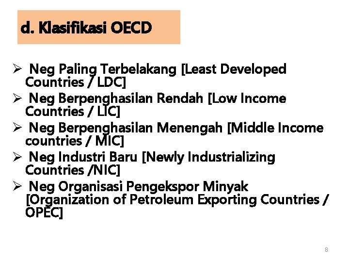 d. Klasifikasi OECD Ø Neg Paling Terbelakang [Least Developed Countries / LDC] Ø Neg