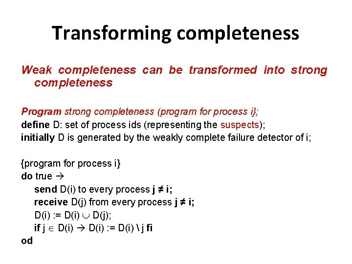 Transforming completeness Weak completeness can be transformed into strong completeness Program strong completeness (program