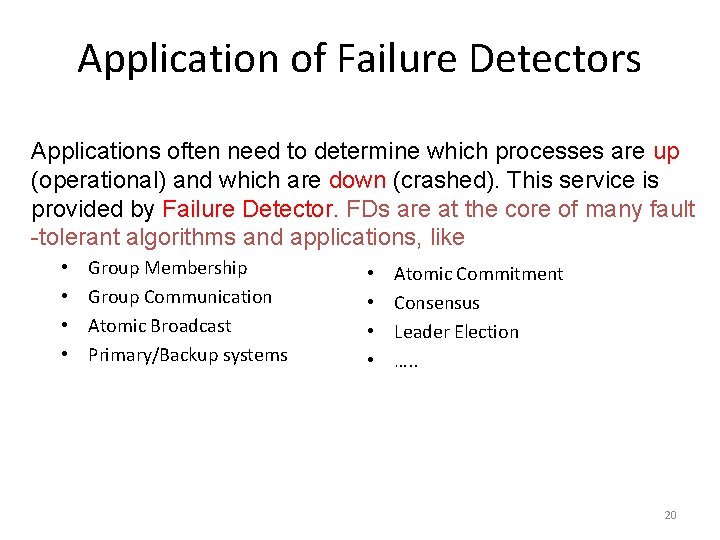 Application of Failure Detectors Applications often need to determine which processes are up (operational)