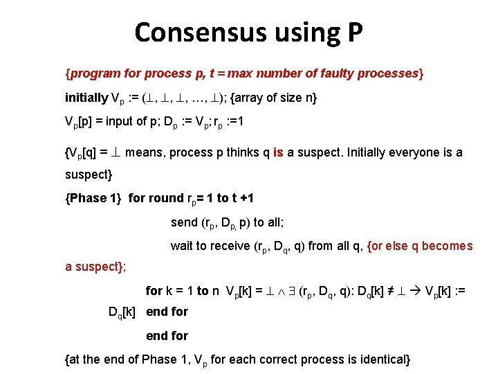 Consensus using P {program for process p, t = max number of faulty processes}
