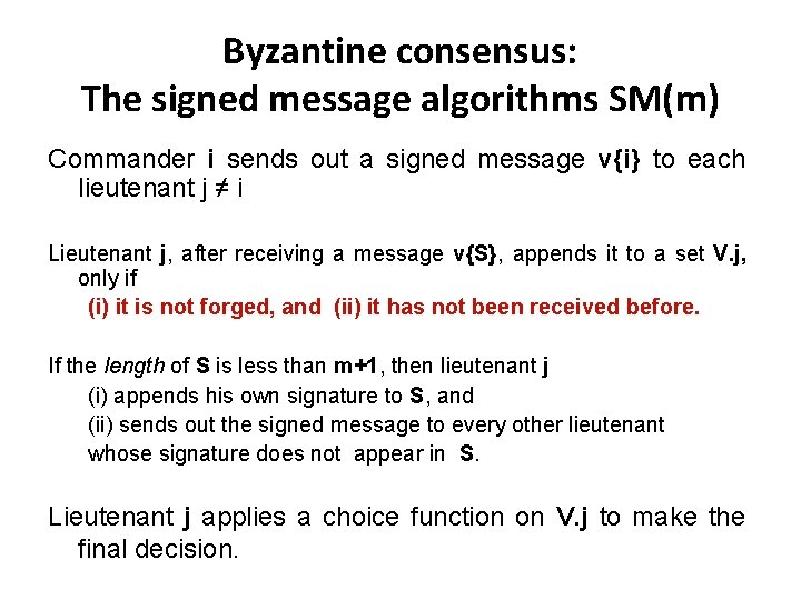 Byzantine consensus: The signed message algorithms SM(m) Commander i sends out a signed message