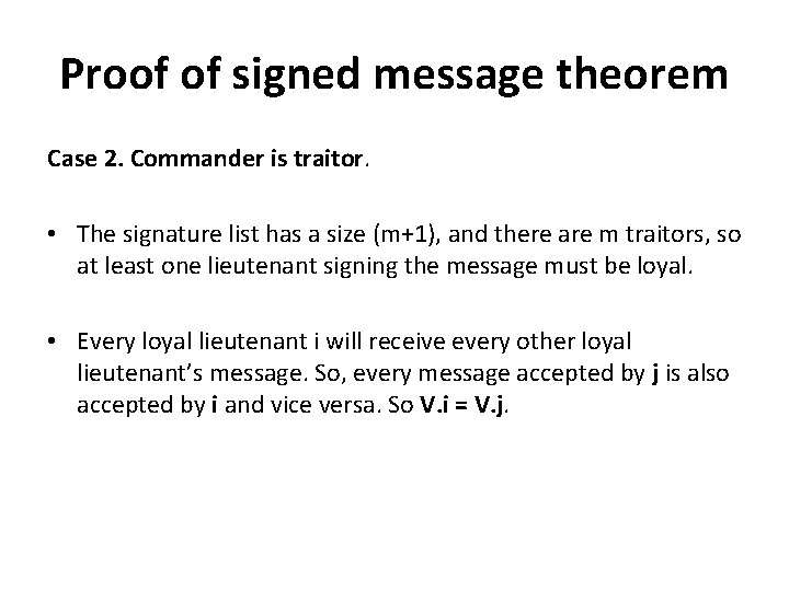 Proof of signed message theorem Case 2. Commander is traitor. • The signature list