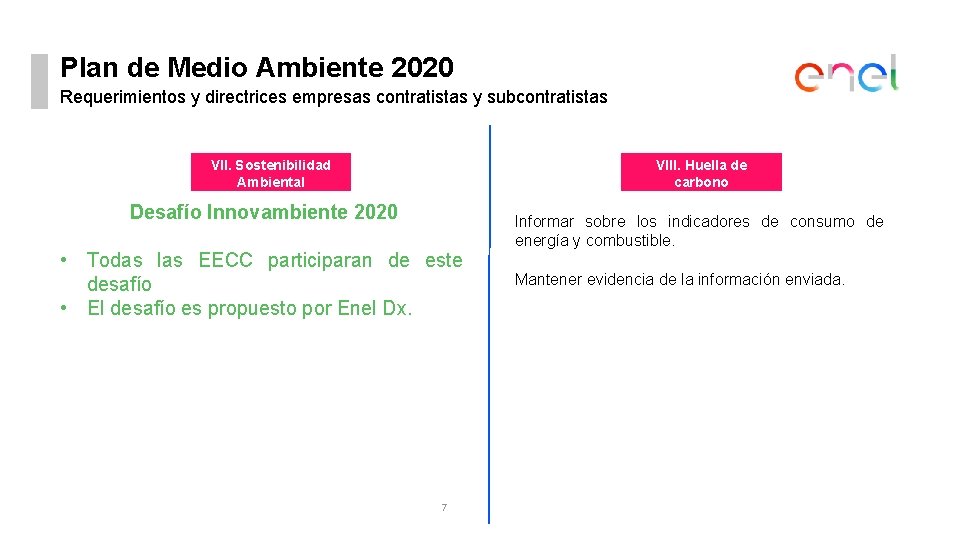 Plan de Medio Ambiente 2020 Requerimientos y directrices empresas contratistas y subcontratistas VII. Sostenibilidad