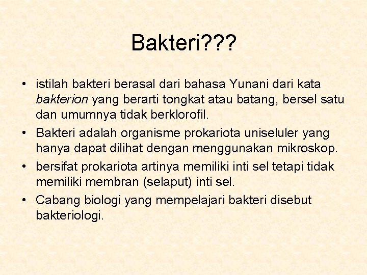 Bakteri? ? ? • istilah bakteri berasal dari bahasa Yunani dari kata bakterion yang