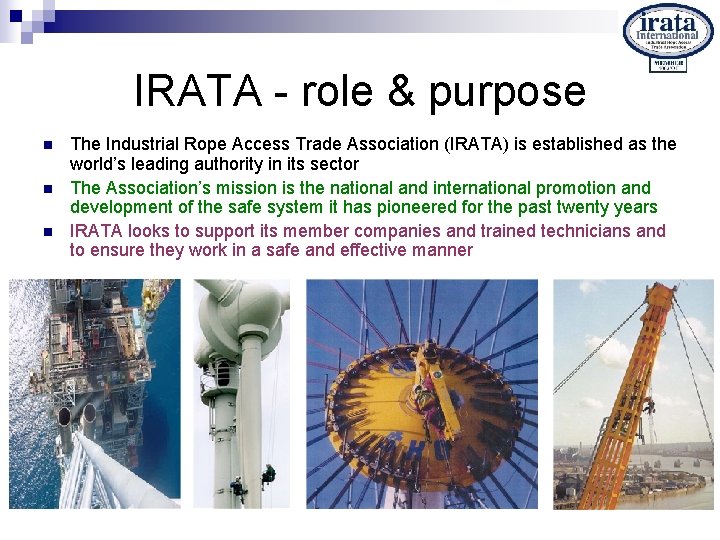 IRATA - role & purpose n n n The Industrial Rope Access Trade Association