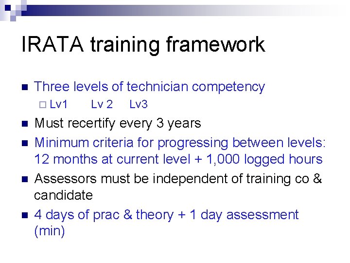 IRATA training framework n Three levels of technician competency ¨ Lv 1 n n