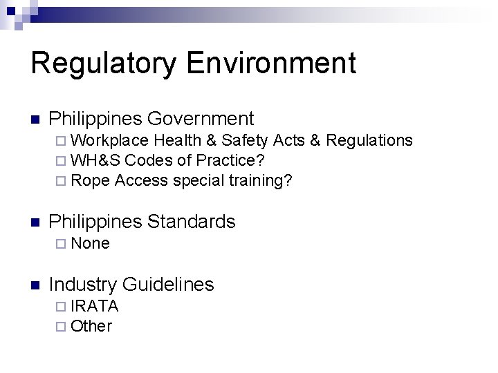 Regulatory Environment n Philippines Government ¨ Workplace Health & Safety Acts & Regulations ¨