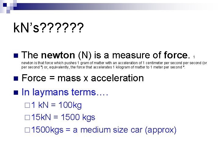 k. N’s? ? ? n The newton (N) is a measure of force. 1