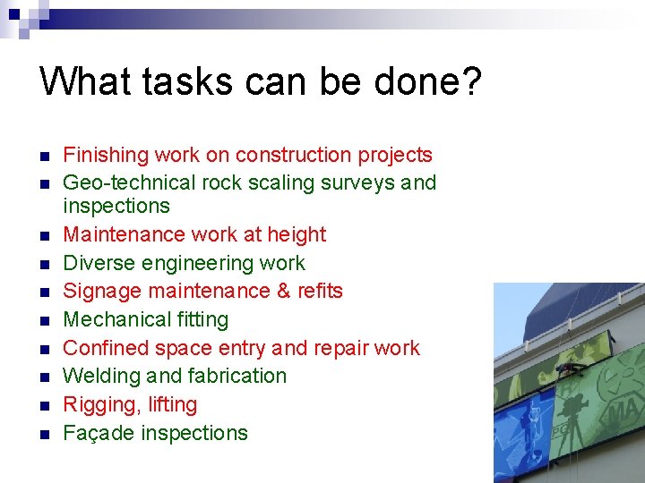 What tasks can be done? n n n n n Finishing work on construction