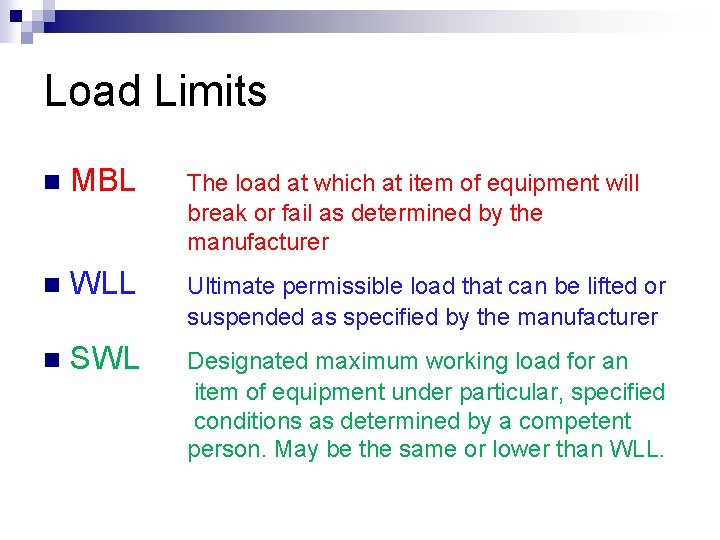 Load Limits n MBL The load at which at item of equipment will break