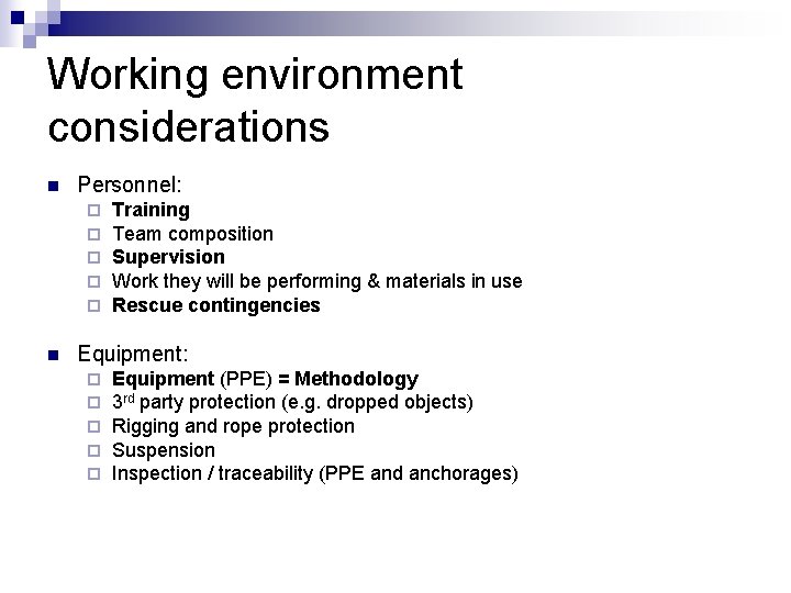 Working environment considerations n Personnel: ¨ ¨ ¨ n Training Team composition Supervision Work