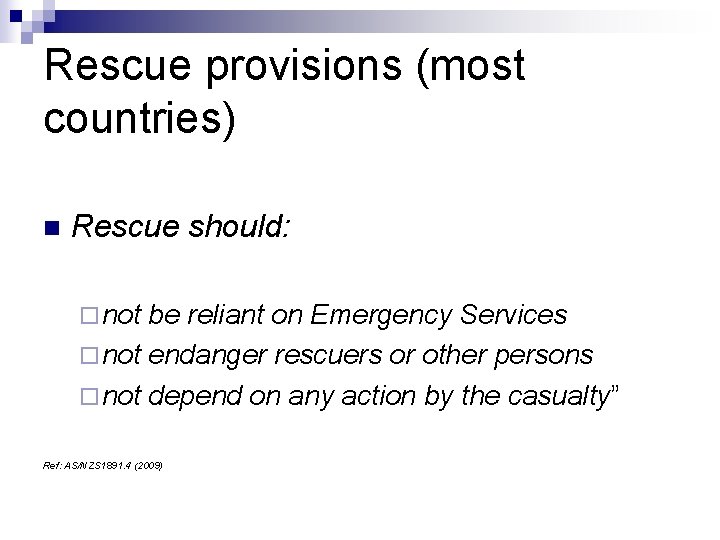 Rescue provisions (most countries) n Rescue should: ¨ not be reliant on Emergency Services