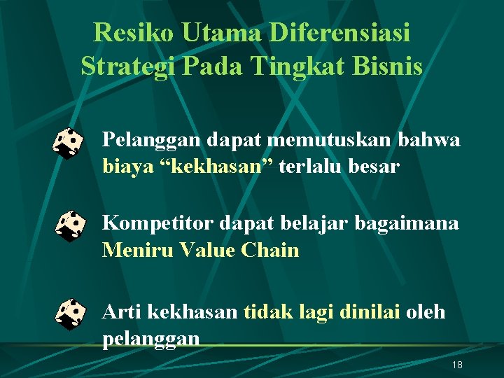 Resiko Utama Diferensiasi Strategi Pada Tingkat Bisnis Pelanggan dapat memutuskan bahwa biaya “kekhasan” terlalu