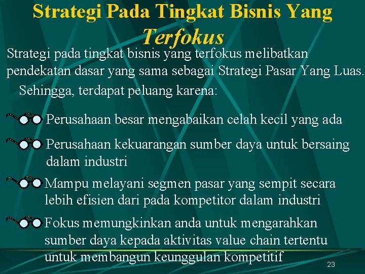 Strategi Pada Tingkat Bisnis Yang Terfokus Strategi pada tingkat bisnis yang terfokus melibatkan pendekatan