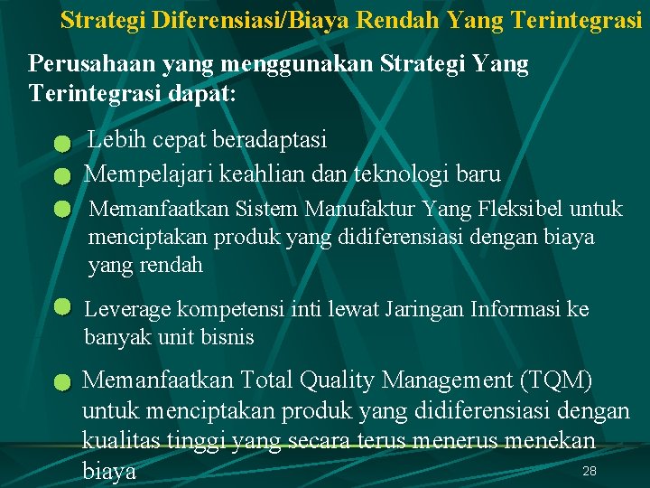 Strategi Diferensiasi/Biaya Rendah Yang Terintegrasi Perusahaan yang menggunakan Strategi Yang Terintegrasi dapat: Lebih cepat