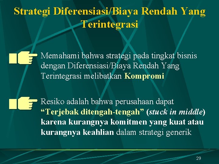 Strategi Diferensiasi/Biaya Rendah Yang Terintegrasi Memahami bahwa strategi pada tingkat bisnis dengan Diferensiasi/Biaya Rendah