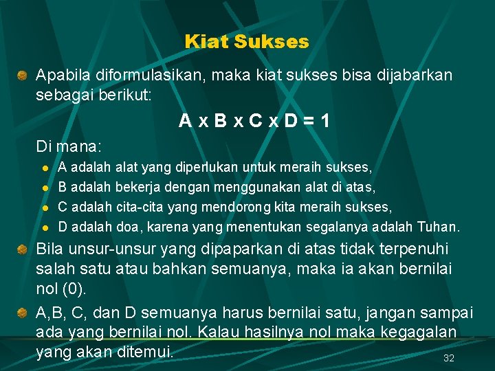 Kiat Sukses Apabila diformulasikan, maka kiat sukses bisa dijabarkan sebagai berikut: Ax. Bx. Cx.