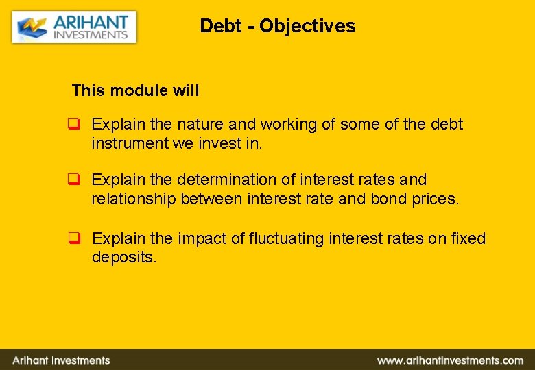 Debt - Objectives This module will q Explain the nature and working of some