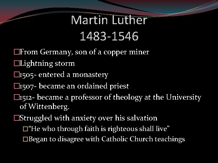 Martin Luther 1483 -1546 �From Germany, son of a copper miner �Lightning storm �