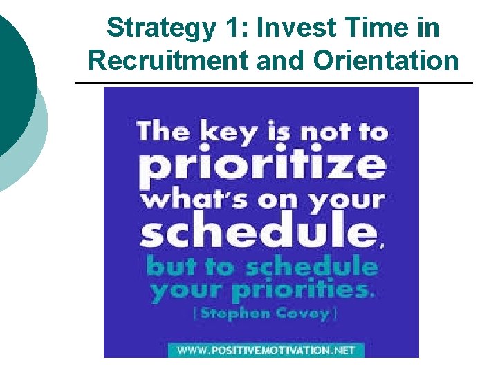 Strategy 1: Invest Time in Recruitment and Orientation 