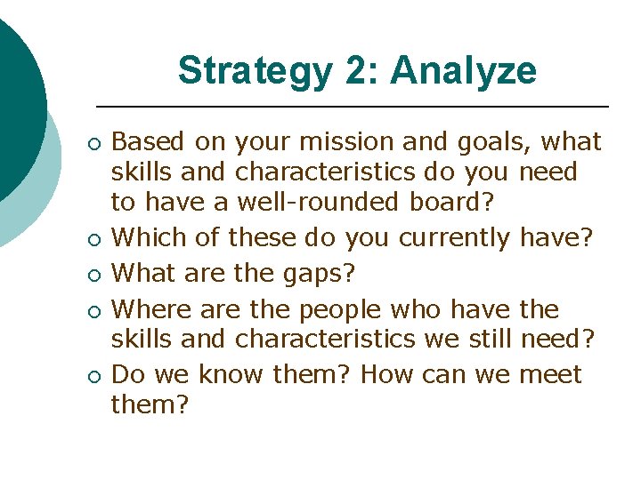 Strategy 2: Analyze ¡ ¡ ¡ Based on your mission and goals, what skills