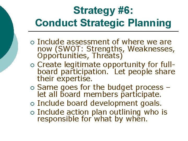 Strategy #6: Conduct Strategic Planning ¡ ¡ ¡ Include assessment of where we are