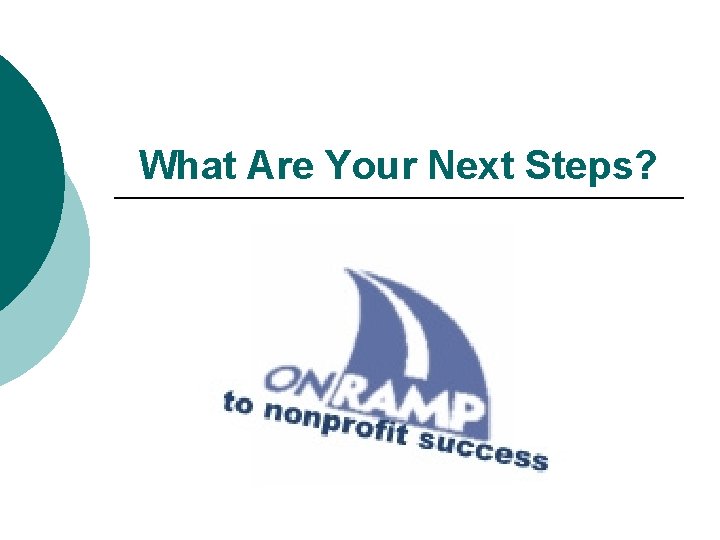 What Are Your Next Steps? 