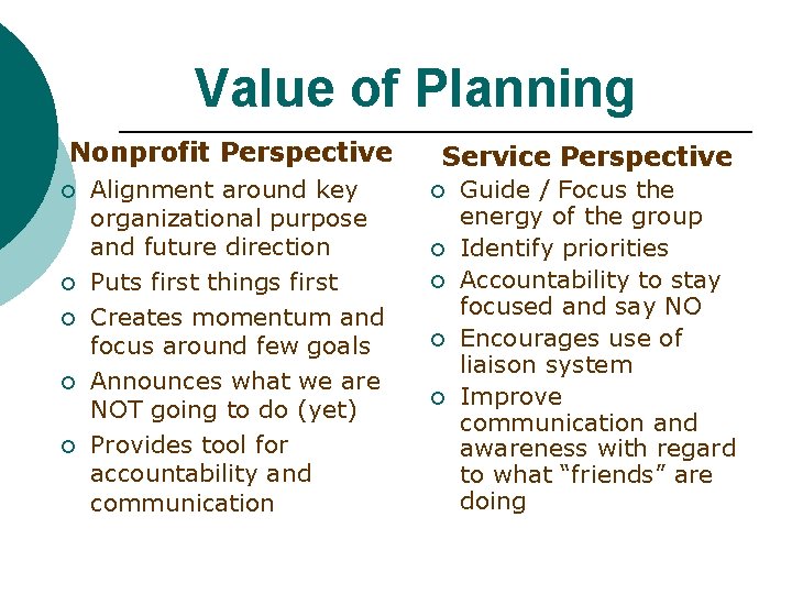 Value of Planning Nonprofit Perspective ¡ ¡ ¡ Alignment around key organizational purpose and