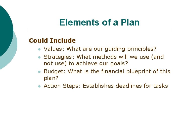Elements of a Plan Could Include l l Values: What are our guiding principles?