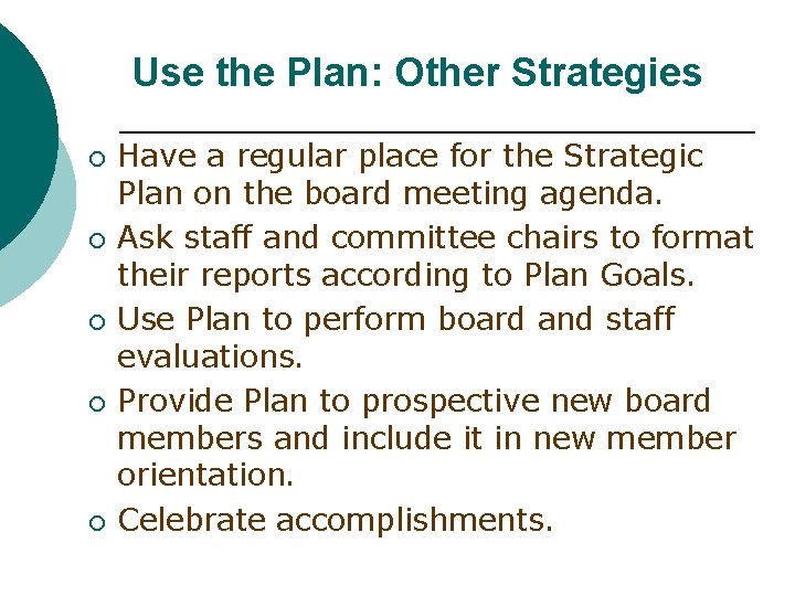 Use the Plan: Other Strategies ¡ ¡ ¡ Have a regular place for the