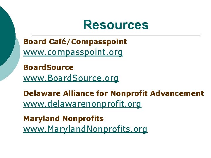 Resources Board Café/Compasspoint www. compasspoint. org Board. Source www. Board. Source. org Delaware Alliance
