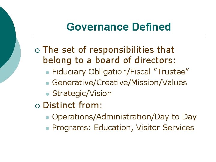 Governance Defined ¡ The set of responsibilities that belong to a board of directors: