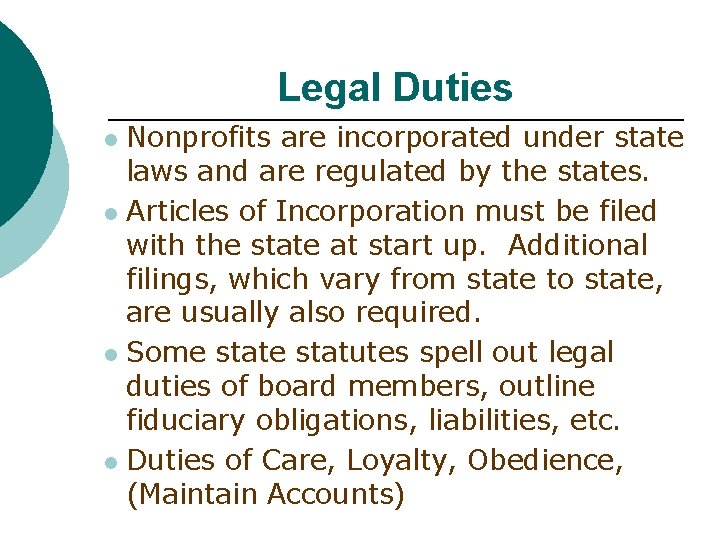 Legal Duties Nonprofits are incorporated under state laws and are regulated by the states.