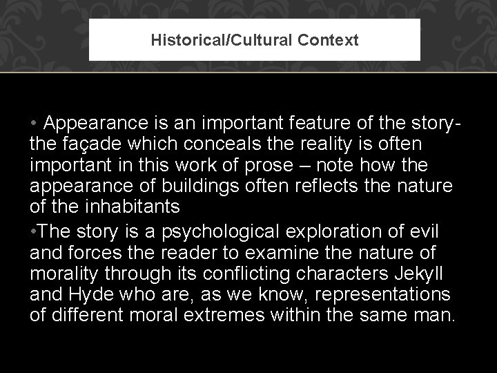 Historical/Cultural Context • Appearance is an important feature of the storythe façade which conceals