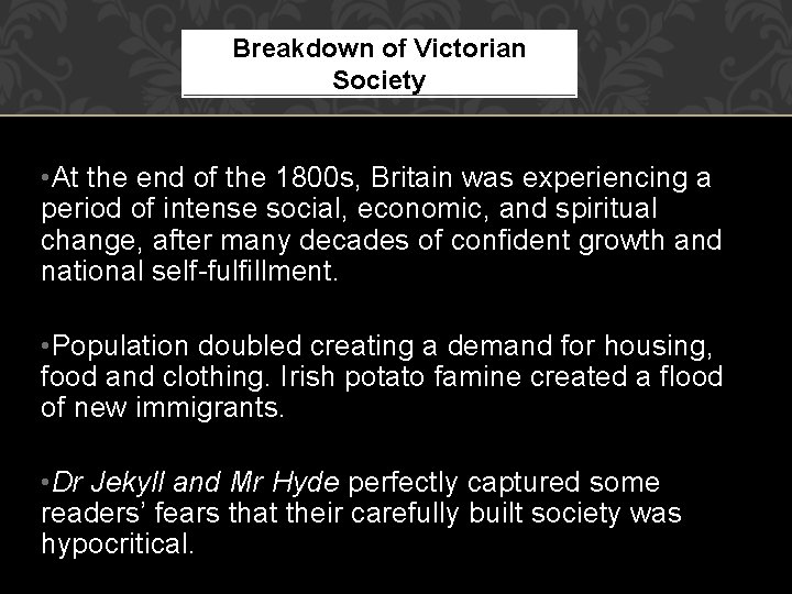 Breakdown of Victorian Society • At the end of the 1800 s, Britain was