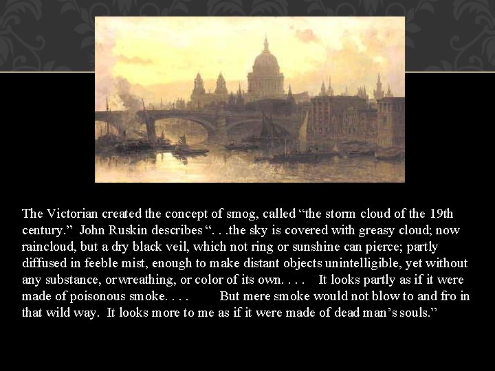 The Victorian created the concept of smog, called “the storm cloud of the 19